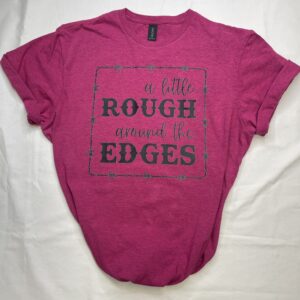 A Little Rough Around the Edges