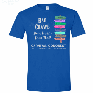 CUSTOM - Carnival Conquest Bar Crawl Tee Sept 12 - PICK UP ON CRUISE SHIP