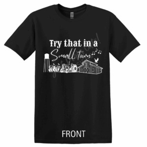 Try That in a Small Town Front/Back Short Sleeve Adult Tee
